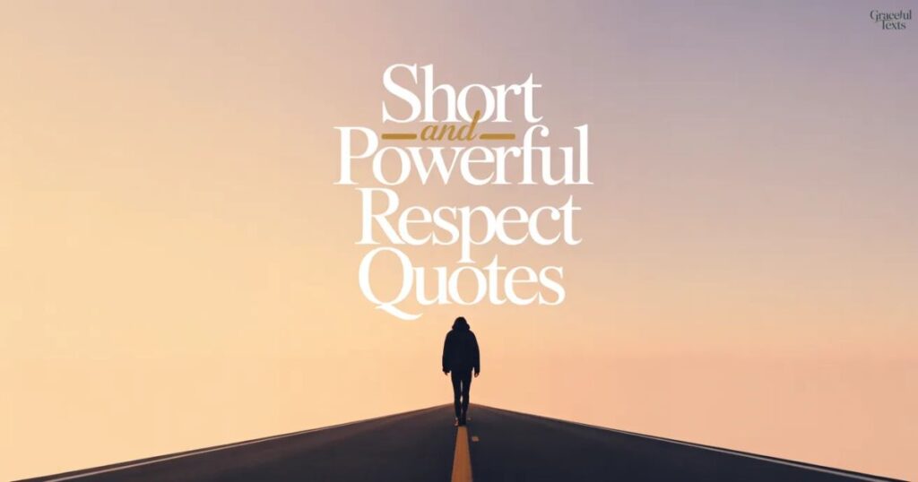 Short and Powerful Respect Quotes
