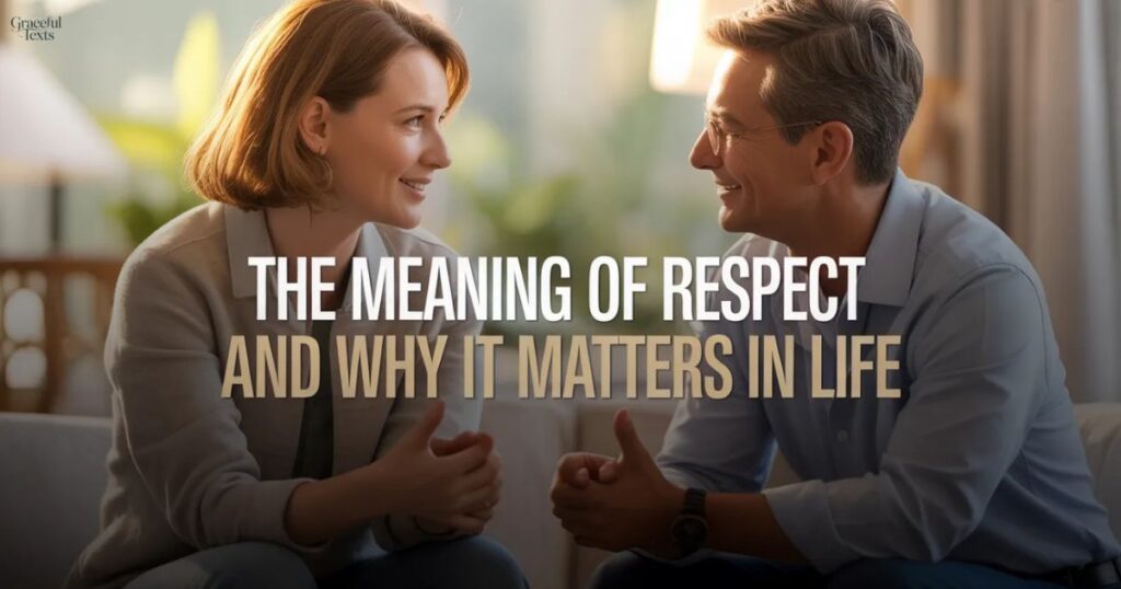 The Meaning of Respect and Why It Matters in Life